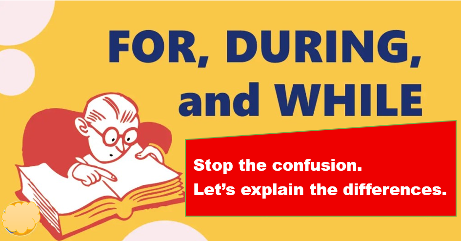 During, For, or While? Learn the Difference!